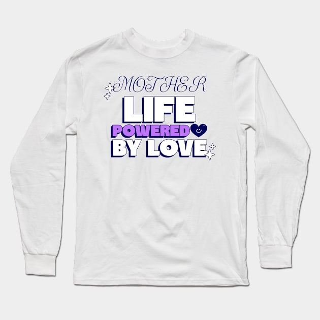 mother life powered by love Long Sleeve T-Shirt by Vili's Shop